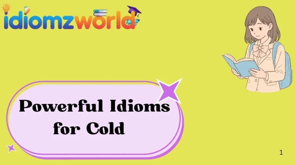 Powerful Idioms for Cold