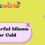 Powerful Idioms for Cold