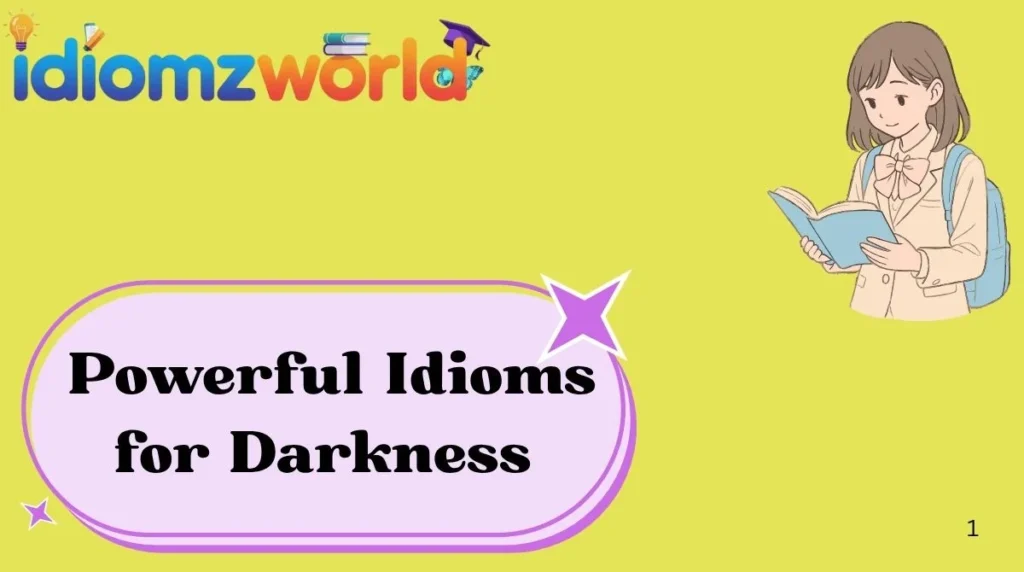 Powerful Idioms for Darkness