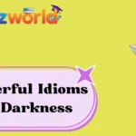 Powerful Idioms for Darkness