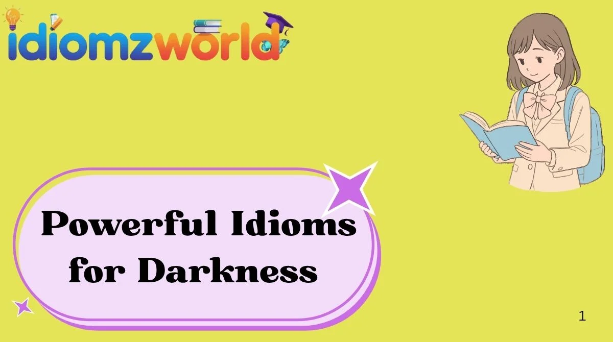 Powerful Idioms for Darkness