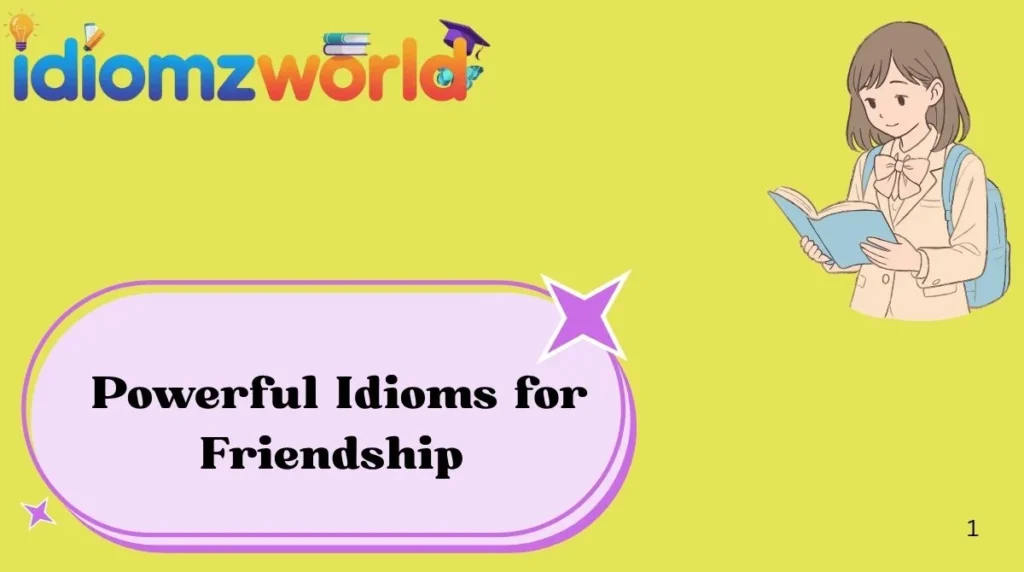 Powerful Idioms for Friendship