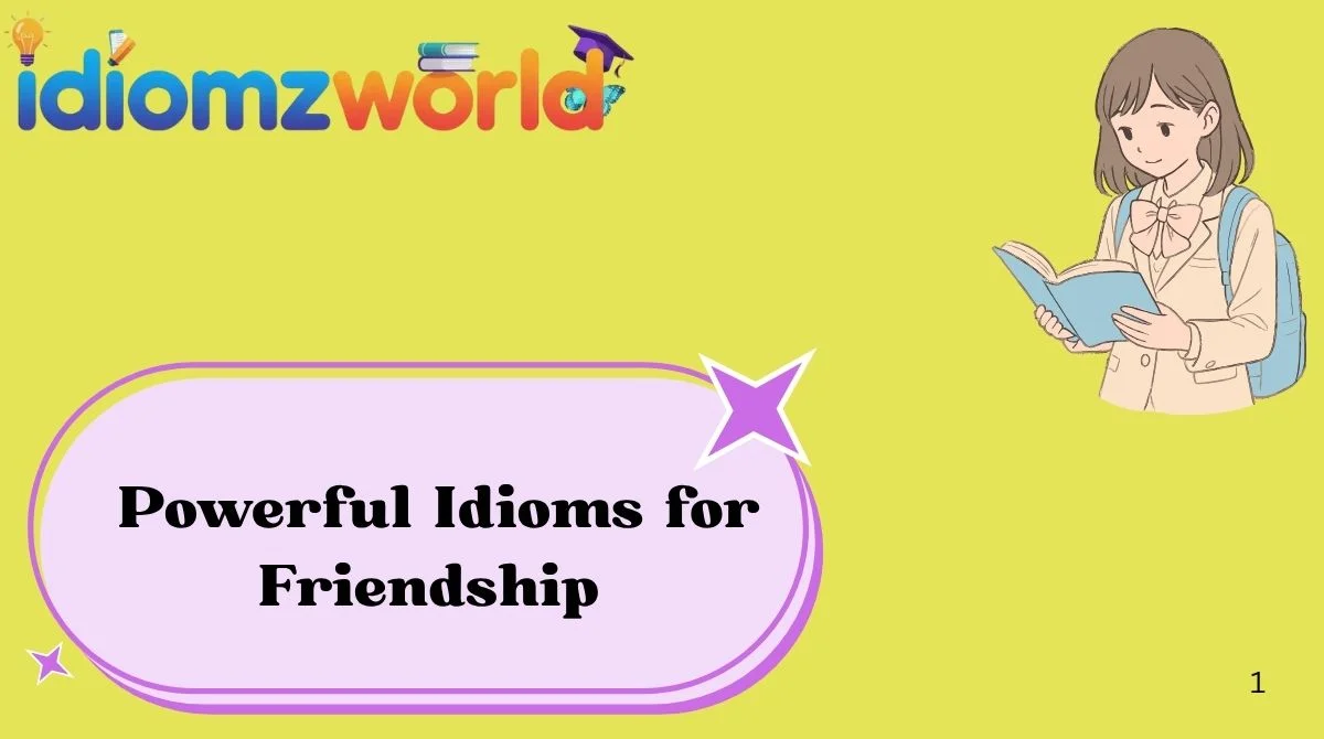 Powerful Idioms for Friendship