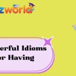 Powerful Idioms for Having