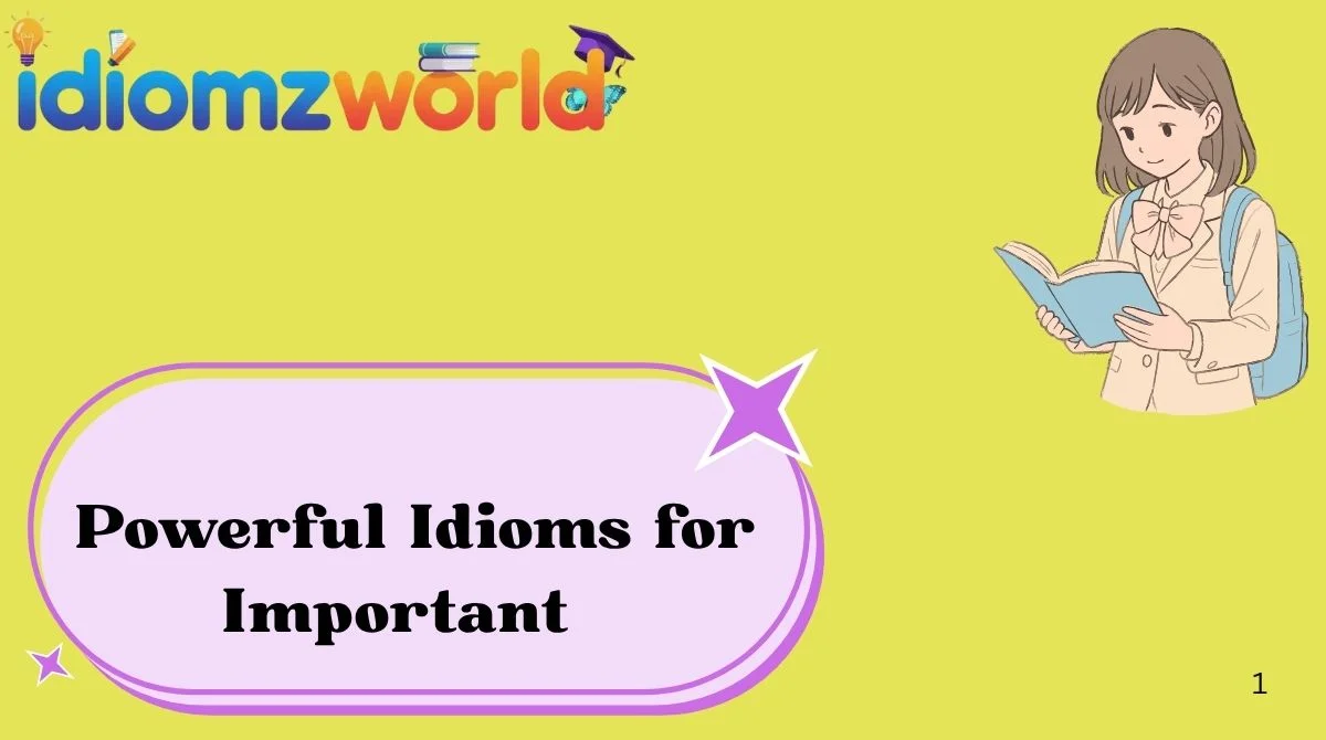 Powerful Idioms for Important