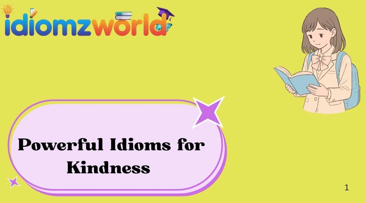 Powerful Idioms for Kindness