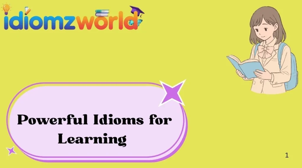 Powerful Idioms for Learning