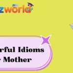 Powerful Idioms for Mother