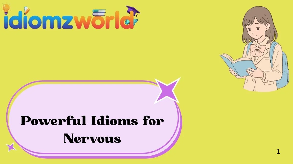 Powerful Idioms for Nervous