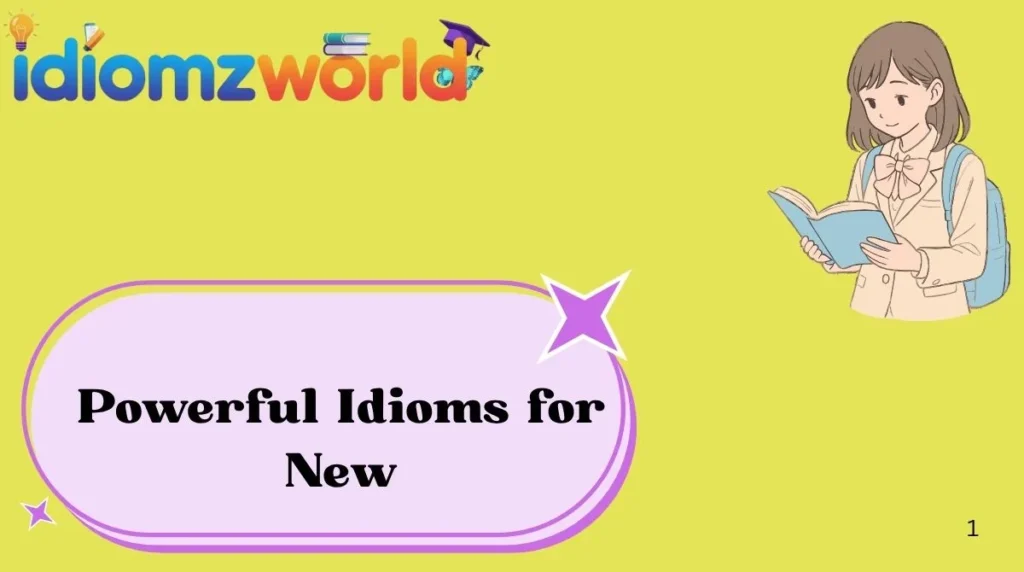 Powerful Idioms for New