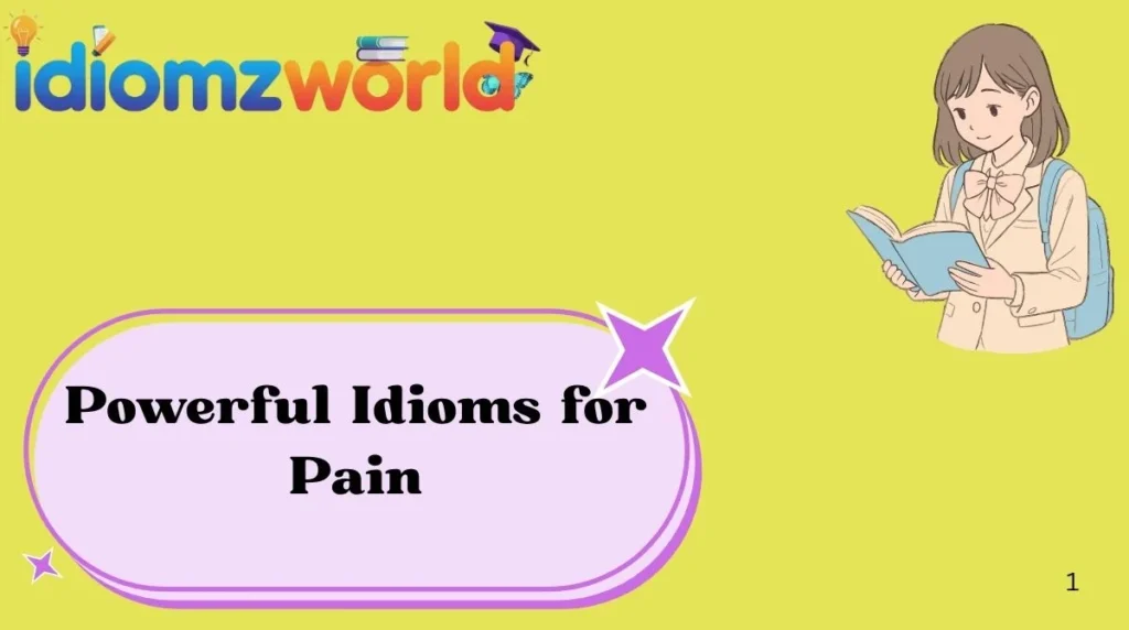 Powerful Idioms for Pain
