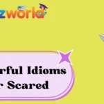 Powerful Idioms for Scared