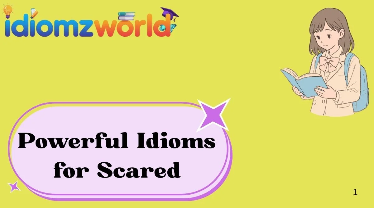 Powerful Idioms for Scared
