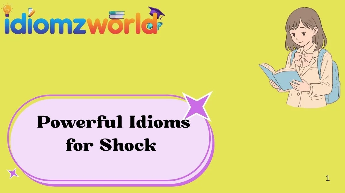 Powerful Idioms for Shock