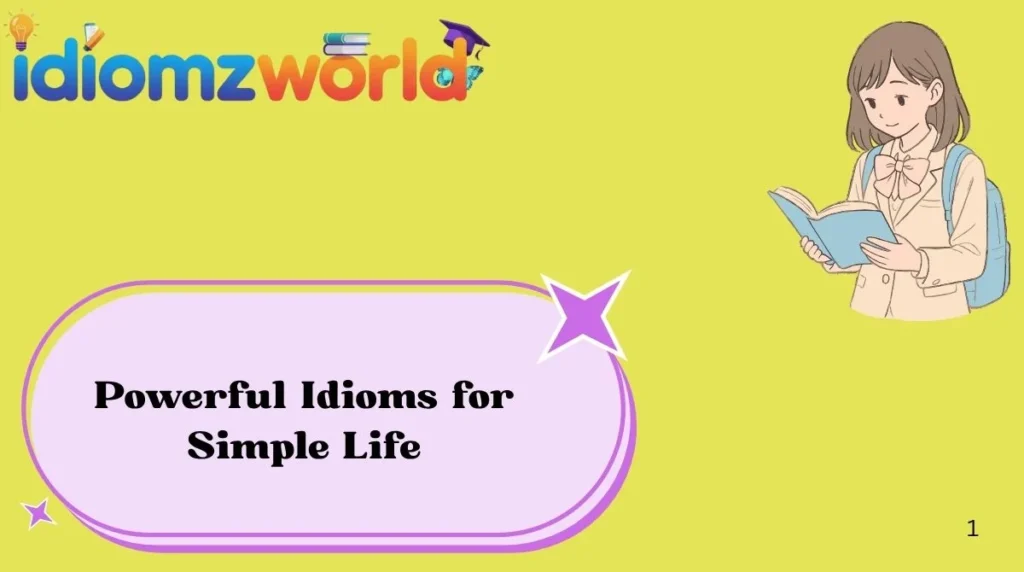 Powerful Idioms for Simple Life