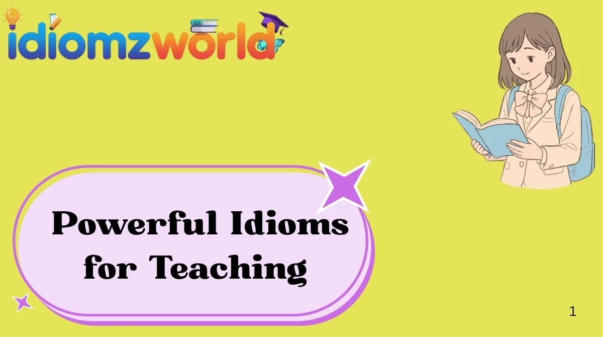Powerful Idioms for Teaching