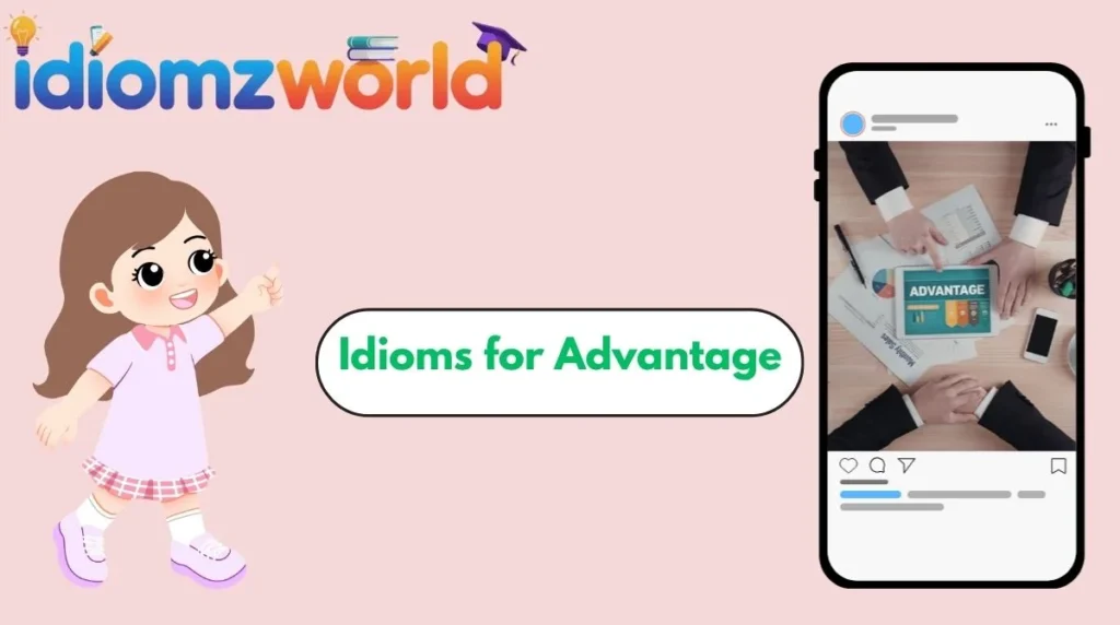 Idioms for Advantage