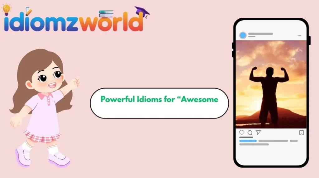 Powerful Idioms for “Awesome