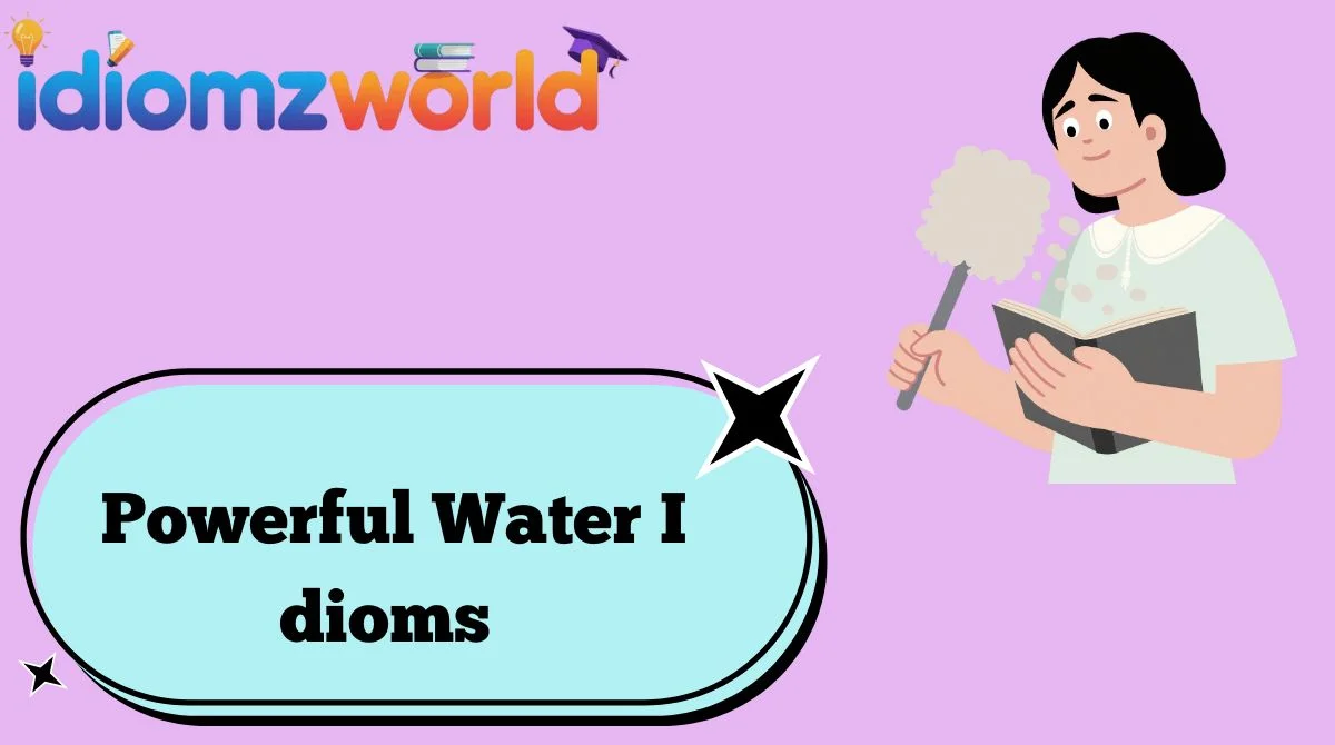 Powerful Water Idioms
