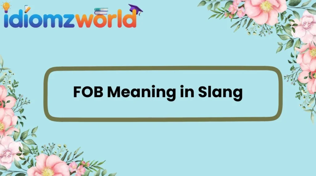 FOB Meaning in Slang