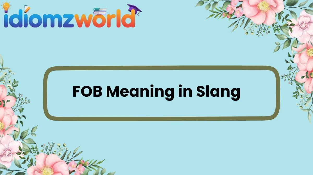 FOB Meaning in Slang