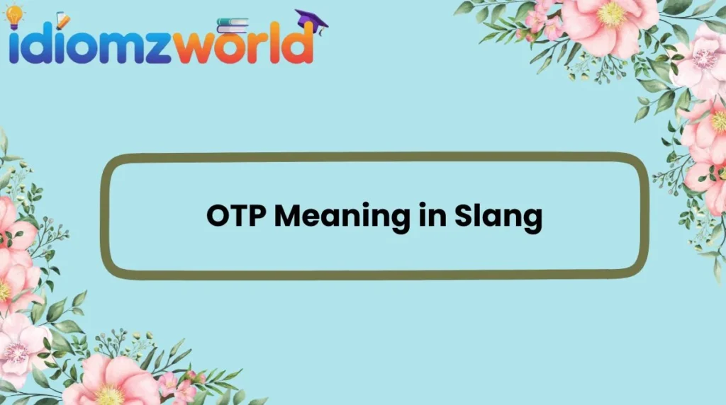 OTP Meaning in Slang