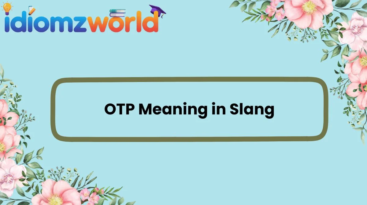 OTP Meaning in Slang