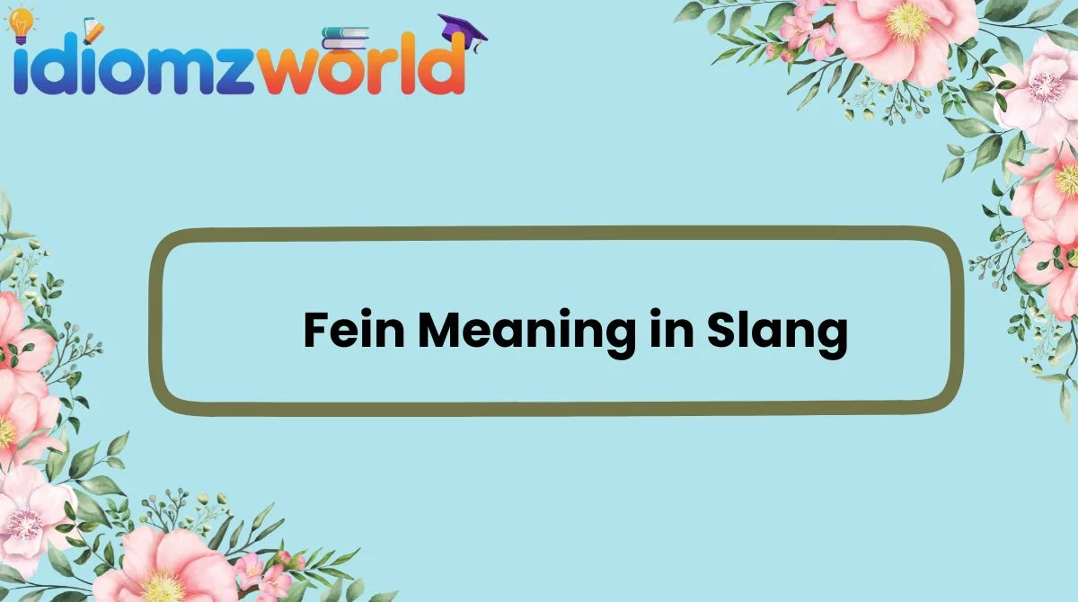 Fein Meaning in Slang
