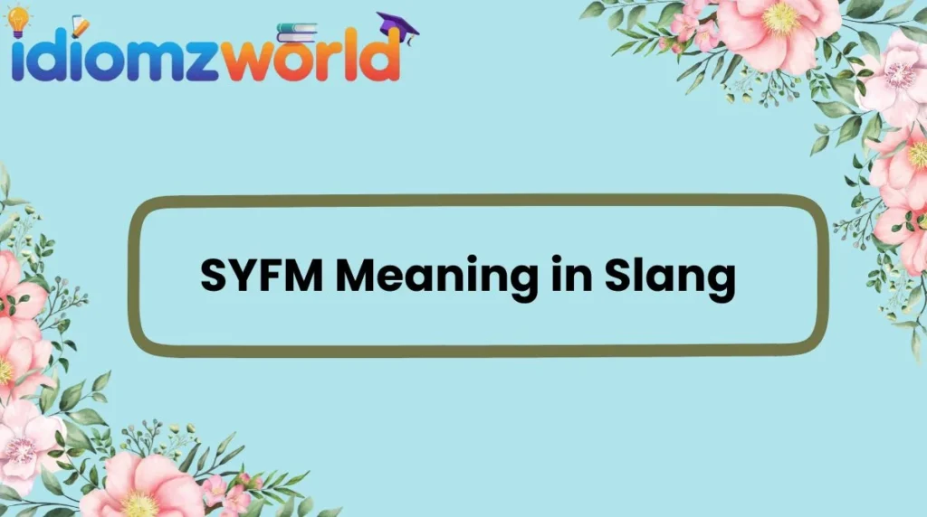 SYFM Meaning in Slang