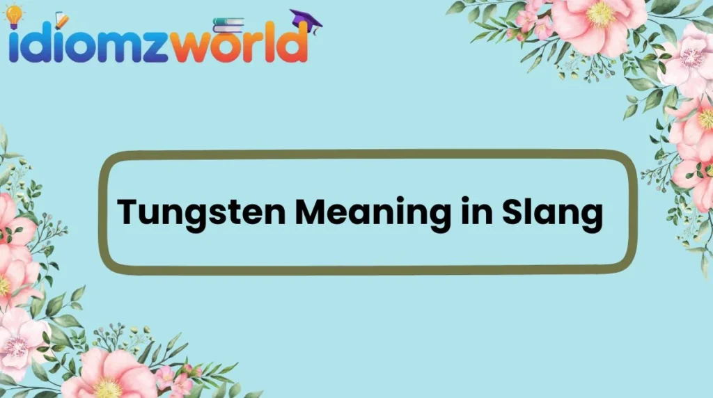 Tungsten Meaning in Slang