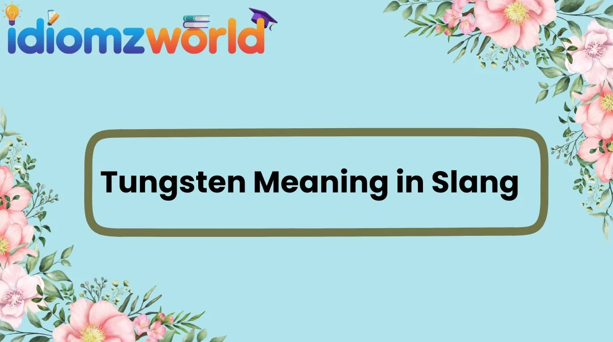 Tungsten Meaning in Slang