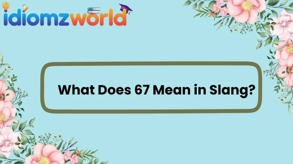 What Does 67 Mean in Slang?