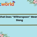 What Does “Witherspoon” Mean in Slang