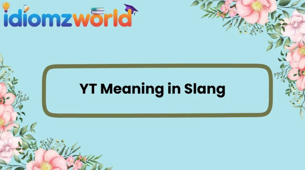 YT Meaning in Slang